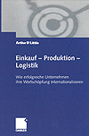 Arthur D. Little: Einkauf – Produktion – Logistik – Wie erfolgreiche Unternehmen ihre Wertschöpfung internationalisieren (2001)