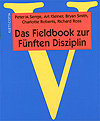 Peter M. Senge, Art Kleiner, Bryan Smith, Charlotte Roberts, Richard Ross: Das Fieldbook zur Fünften Disziplin