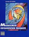 Arthur D. Little: Management erfolgreicher Produkte (1994)