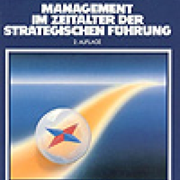Arthur D. Little International: Management im Zeitalter der strategischen Führung